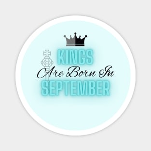 Kings are born in September - Quote Magnet